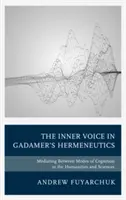 Vnitřní hlas v Gadamerově hermeneutice: Gadamera: zprostředkování mezi způsoby poznání v humanitních a přírodních vědách - The Inner Voice in Gadamer's Hermeneutics: Mediating Between Modes of Cognition in the Humanities and Sciences