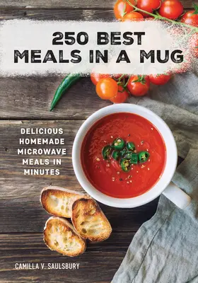 250 nejlepších jídel v hrnku: Chutná domácí jídla do mikrovlnné trouby za pár minut. - 250 Best Meals in a Mug: Delicious Homemade Microwave Meals in Minutes
