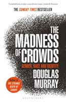 Šílenství davů - gender, rasa a identita; BESTSELLER NEDĚLNÍCH ČASŮ - Madness of Crowds - Gender, Race and Identity; THE SUNDAY TIMES BESTSELLER