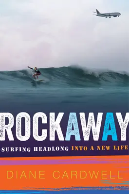 Rockaway: Surfování po hlavě do nového života - Rockaway: Surfing Headlong Into a New Life