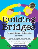 Building Bridges Through Sensory Integration, 3. vydání: Terapie pro děti s autismem a dalšími pervazivními vývojovými poruchami, 3. vydání - Building Bridges Through Sensory Integration, 3rd Edition: Therapy for Children with Autism and Other Pervasive Developmental Disorders