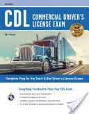 CDL - Zkouška na řidičský průkaz pro komerční účely, 6. vydání: Vše, co potřebujete ke složení zkoušky na CDL - CDL - Commercial Driver's License Exam, 6th Ed.: Everything You Need to Pass Your CDL Exam