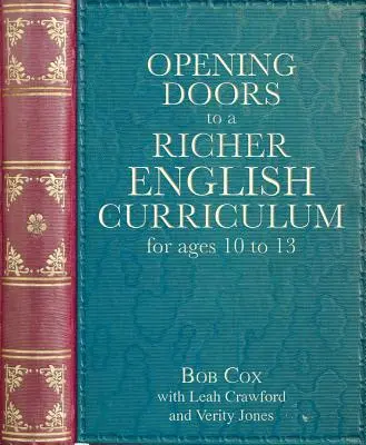 Otevíráme dveře k bohatšímu učebnímu plánu angličtiny pro věkovou skupinu 10 až 13 let - Opening Doors to a Richer English Curriculum for Ages 10 to 13