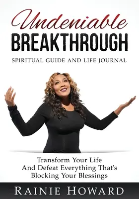 Nepopiratelný průlom: Proměňte svůj život a porazte vše, co vám brání v dosažení požehnání - Undeniable Breakthrough: Transform Your Life and Defeat Everything That's Blocking Your Blessings
