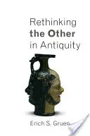 Přehodnocování druhého v antice - Rethinking the Other in Antiquity