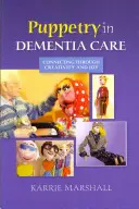 Loutkové divadlo v péči o osoby s demencí: Vycházky pro seniory s demencí: propojení prostřednictvím tvořivosti a radosti - Puppetry in Dementia Care: Connecting Through Creativity and Joy