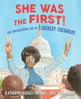 Byla první! Shirley Chisholmová byla první: Průkopnický život Shirley Chisholmové (The Trailblazing Life of Shirley Chisholm) - She Was the First!: The Trailblazing Life of Shirley Chisholm