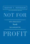 Ne pro zisk: Proč demokracie potřebuje humanitní vědy - aktualizované vydání - Not for Profit: Why Democracy Needs the Humanities - Updated Edition