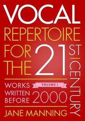 Vokální repertoár pro dvacáté první století, svazek 1: Skladby napsané před rokem 2000 - Vocal Repertoire for the Twenty-First Century, Volume 1: Works Written Before 2000