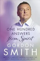 Sto odpovědí od ducha: Největší britské médium odpovídá na velké otázky života a smrti. - One Hundred Answers from Spirit: Britain's Greatest Medium's Answers the Great Questions of Life and Death