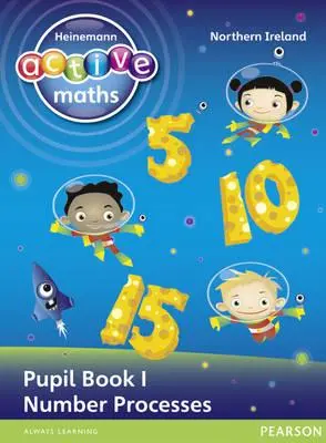 Heinemann Active Maths Ni Ks1 Exploring Number Pupil Book 1 - Aktivní matematika Ni Ks1 - zkoumání čísel pro žáky - Heinemann Active Maths Ni Ks1 Exploring Number Pupil Book 1