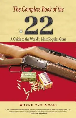 Kompletní kniha .22: Průvodce nejoblíbenějšími zbraněmi na světě, první vydání - Complete Book of the .22: A Guide To The World's Most Popular Guns, First Edition