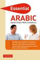 Essential Arabic: Mluvte arabsky s jistotou! (Arabský slovník a fráze) - Essential Arabic: Speak Arabic with Confidence! (Arabic Phrasebook & Dictionary)