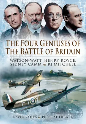 Čtyři géniové bitvy o Británii: Watson-Watt, Henry Royce, Sydney Camm a Rj Mitchell. - The Four Geniuses of the Battle of Britain: Watson-Watt, Henry Royce, Sydney Camm and Rj Mitchell