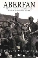 Aberfan: Příběh o přežití, lásce a společenství v jedné z nejhorších britských katastrof - Aberfan: A Story of Survival, Love and Community in One of Britain's Worst Disasters