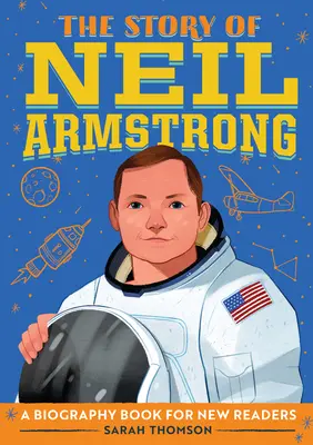 Příběh Neila Armstronga: Životopisná kniha pro nové čtenáře - The Story of Neil Armstrong: A Biography Book for New Readers
