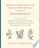 Bylinné receptáře pro zdravotníky, svazek 3: Endokrinologie, včetně systému nadledvinek a štítné žlázy, metabolické endokrinologie a reparace. - Herbal Formularies for Health Professionals, Volume 3: Endocrinology, Including the Adrenal and Thyroid Systems, Metabolic Endocrinology, and the Repr