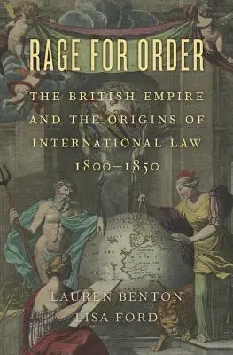 Vztek za řád: Britské impérium a počátky mezinárodního práva, 1800-1850 - Rage for Order: The British Empire and the Origins of International Law, 1800-1850