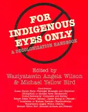 Pouze pro oči domorodců: Příručka o dekolonizaci - For Indigenous Eyes Only: A Decolonization Handbook