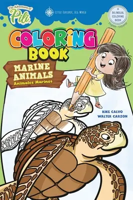 Piliho dobrodružství: Mořská zvířata Dvojjazyčné omalovánky . Dvojjazyčná angličtina / španělština pro děti od 2 let. - The Adventures of Pili: Marine Animals Bilingual Coloring Book . Dual Language English / Spanish for Kids Ages 2+