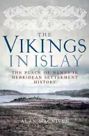 Vikingové na Islay: Místo jmen v dějinách osídlení Hebridských ostrovů - The Vikings in Islay: The Place of Names in Hebridean Settlement History