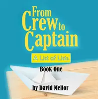Od posádky ke kapitánovi: Od posádky: seznam seznamů (kniha 1) - From Crew to Captain: A List of Lists (Book 1)