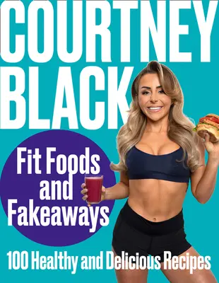 Fit Foods a Fakeaways: Vychytávky: 100 zdravých a chutných receptů - Fit Foods and Fakeaways: 100 Healthy and Delicious Recipes