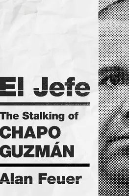 El Jefe: Pronásledování Chapo Guzmána - The Stalking of Chapo Guzmn - El Jefe: The Stalking of Chapo Guzmn