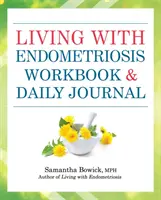 Život s endometriózou: pracovní sešit a denní deník - Living with Endometriosis Workbook and Daily Journal