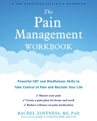 Pracovní sešit pro zvládání bolesti: Knížka: Mocné dovednosti CBT a mindfulness k převzetí kontroly nad bolestí a znovuzískání života - The Pain Management Workbook: Powerful CBT and Mindfulness Skills to Take Control of Pain and Reclaim Your Life