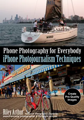 Fotografování telefonem pro každého: Techniky fotožurnalistiky pro iPhone - Phone Photography for Everybody: iPhone Photojournalism Techniques
