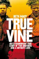 Truevine - Neobyčejný příběh dvou bratrů a mateřské lásky - Truevine - An Extraordinary True Story of Two Brothers and a Mother's Love