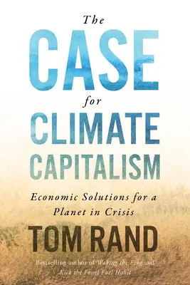Případ pro klimatický kapitalismus: Ekonomická řešení pro planetu v krizi - The Case for Climate Capitalism: Economic Solutions for a Planet in Crisis