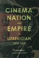 Film, národ a impérium v Uzbekistánu v letech 1919-1937 - Cinema, Nation, and Empire in Uzbekistan, 1919-1937