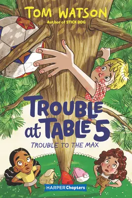 Problémy u stolu 5 #5: Problémy na maximum - Trouble at Table 5 #5: Trouble to the Max