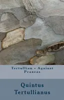Proti Praxeovi - Against Praxeas