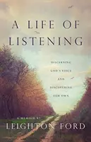 Život plný naslouchání: Slyšení: Rozpoznávání Božího hlasu a objevování vlastních hlasů - A Life of Listening: Discerning God's Voice and Discovering Our Own