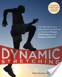 Dynamický strečink: Nová revoluční metoda rozcvičení pro zlepšení síly, výkonu a rozsahu pohybu - Dynamic Stretching: The Revolutionary New Warm-Up Method to Improve Power, Performance and Range of Motion