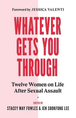 Whatever Gets You Through: Dvanáct přeživších o životě po sexuálním napadení - Whatever Gets You Through: Twelve Survivors on Life After Sexual Assault
