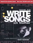 Jak psát písničky na kytaru: Kurz hry na kytaru a psaní písniček (How to Write Songs on Guitar - A Guitar-Playing and Songwriting Course) - How to Write Songs on Guitar - A Guitar-Playing and Songwriting Course