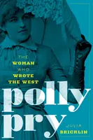Polly Pryová: Žena, která napsala Západ - Polly Pry: The Woman Who Wrote the West