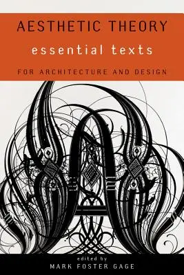 Estetická teorie: Estetická estetika: základní texty pro architekturu a design - Aesthetic Theory: Essential Texts for Architecture and Design