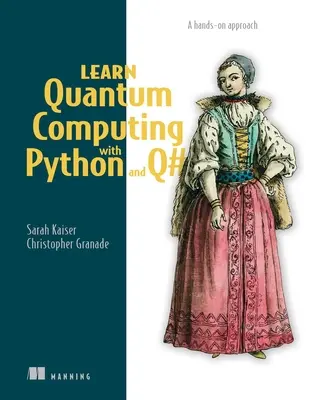 Naučte se kvantové výpočty s Pythonem a Q#: Praktický přístup - Learn Quantum Computing with Python and Q#: A Hands-On Approach
