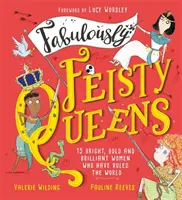 Báječně divoké královny - 15 nejchytřejších a nejodvážnějších žen, které vládly světu - Fabulously Feisty Queens - 15 of the brightest and boldest women who have ruled the world