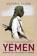 Tanec na hadích hlavách - Yemen: Dancing on the Heads of Snakes