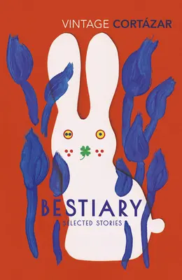 Bestiář - Vybrané povídky Julia Cortazara - Bestiary - The Selected Stories of Julio Cortazar