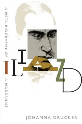 Iliazd: Meta-biografie modernisty - Iliazd: A Meta-Biography of a Modernist