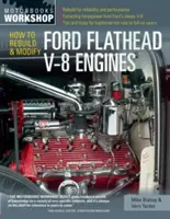 Jak přestavět a upravit motory Ford Flathead V-8 - How to Rebuild and Modify Ford Flathead V-8 Engines