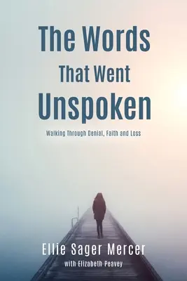 Slova, která nebyla vyslovena: Vydejte se na cestu popírání, víry a ztráty. - The Words That Went Unspoken: Walking Through Denial, Faith and Loss