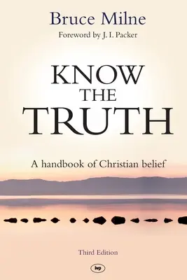 Poznej pravdu - Příručka křesťanské víry (Milne Bruce (Autor)) - Know the Truth - A Handbook Of Christian Belief (Milne Bruce (Author))